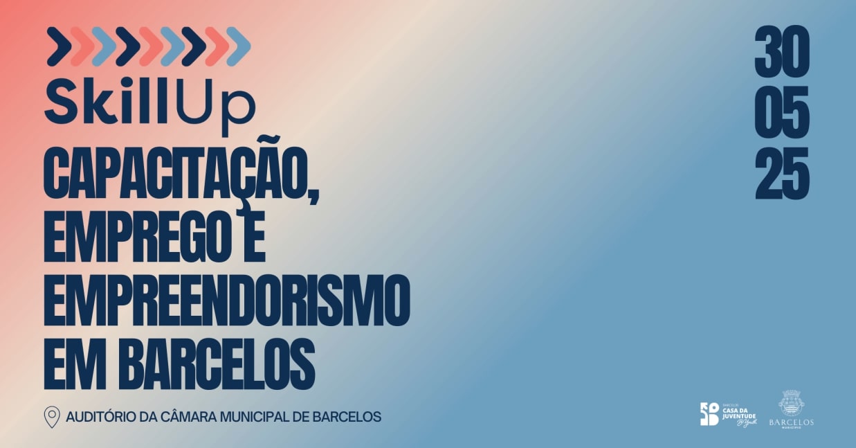 Skill Up – Capacitação, Emprego e Empreendedorismo em Barcelos